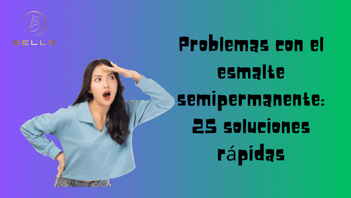 Problemas con el esmalte semipermanente: 25 soluciones rápidas